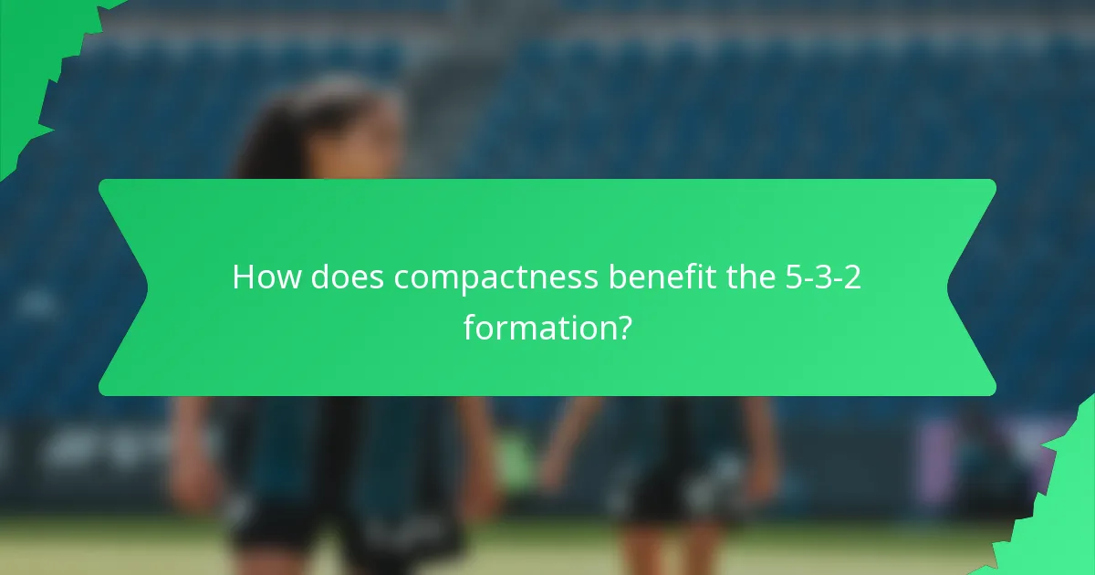 How does compactness benefit the 5-3-2 formation?