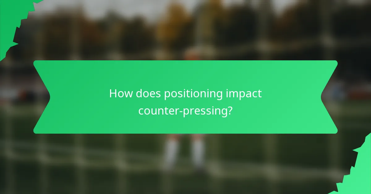 How does positioning impact counter-pressing?