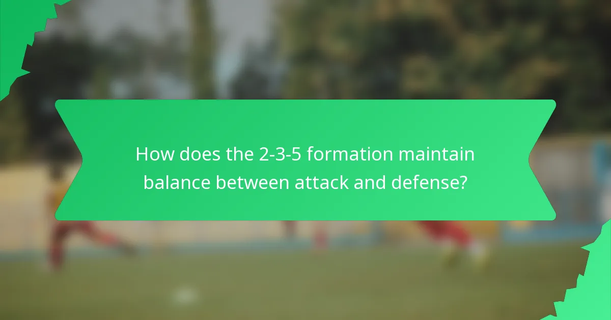 How does the 2-3-5 formation maintain balance between attack and defense?