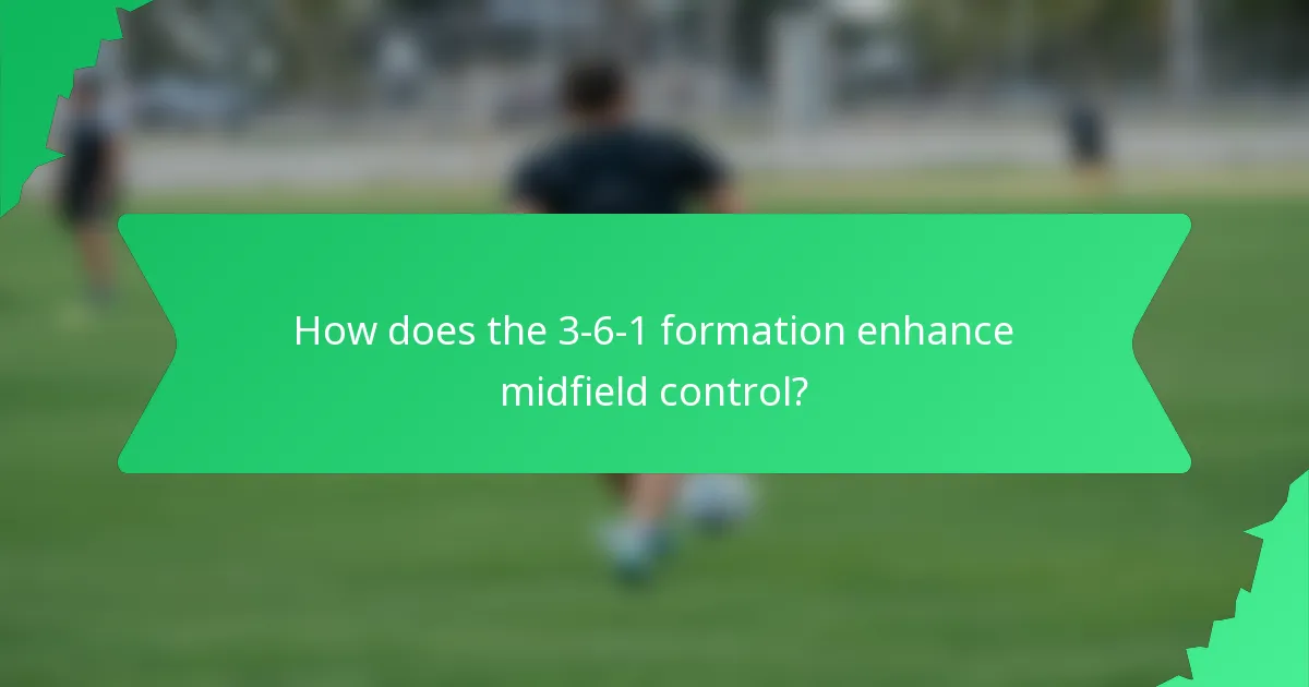 How does the 3-6-1 formation enhance midfield control?