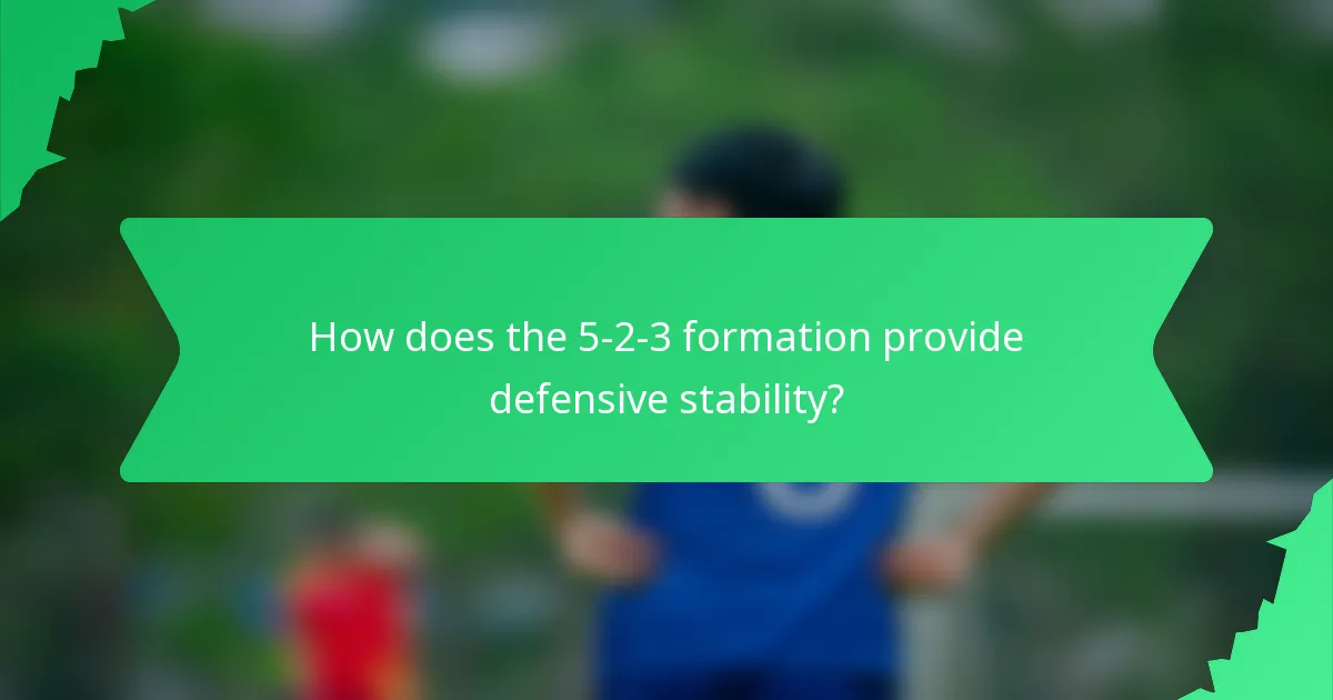 How does the 5-2-3 formation provide defensive stability?