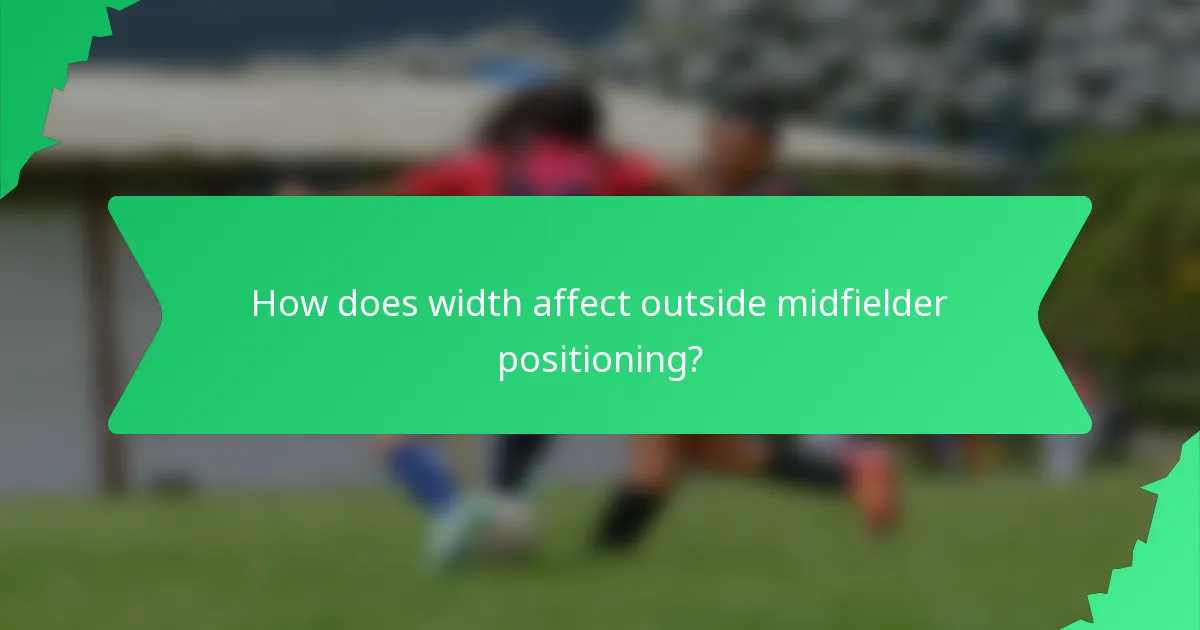 How does width affect outside midfielder positioning?