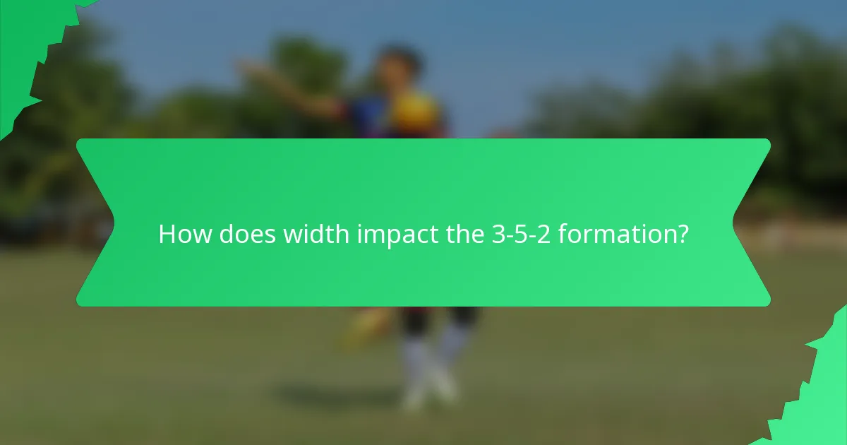 How does width impact the 3-5-2 formation?