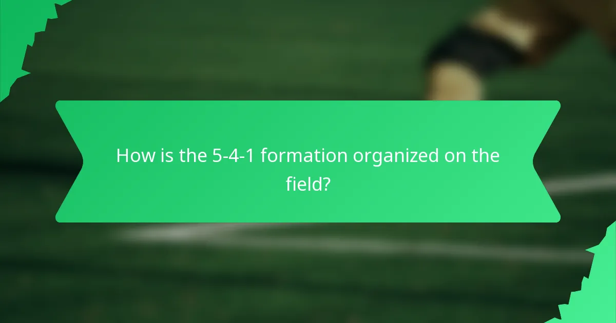 How is the 5-4-1 formation organized on the field?