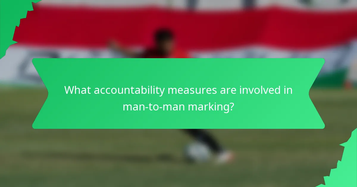 What accountability measures are involved in man-to-man marking?