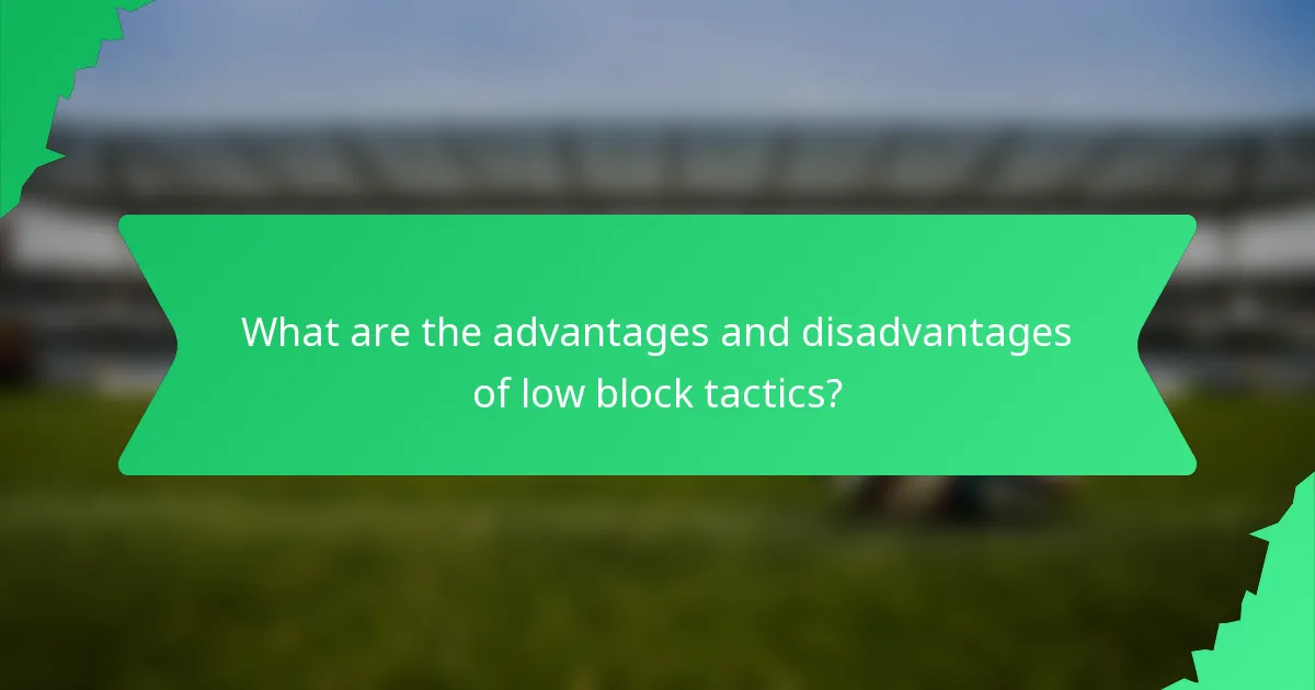 What are the advantages and disadvantages of low block tactics?
