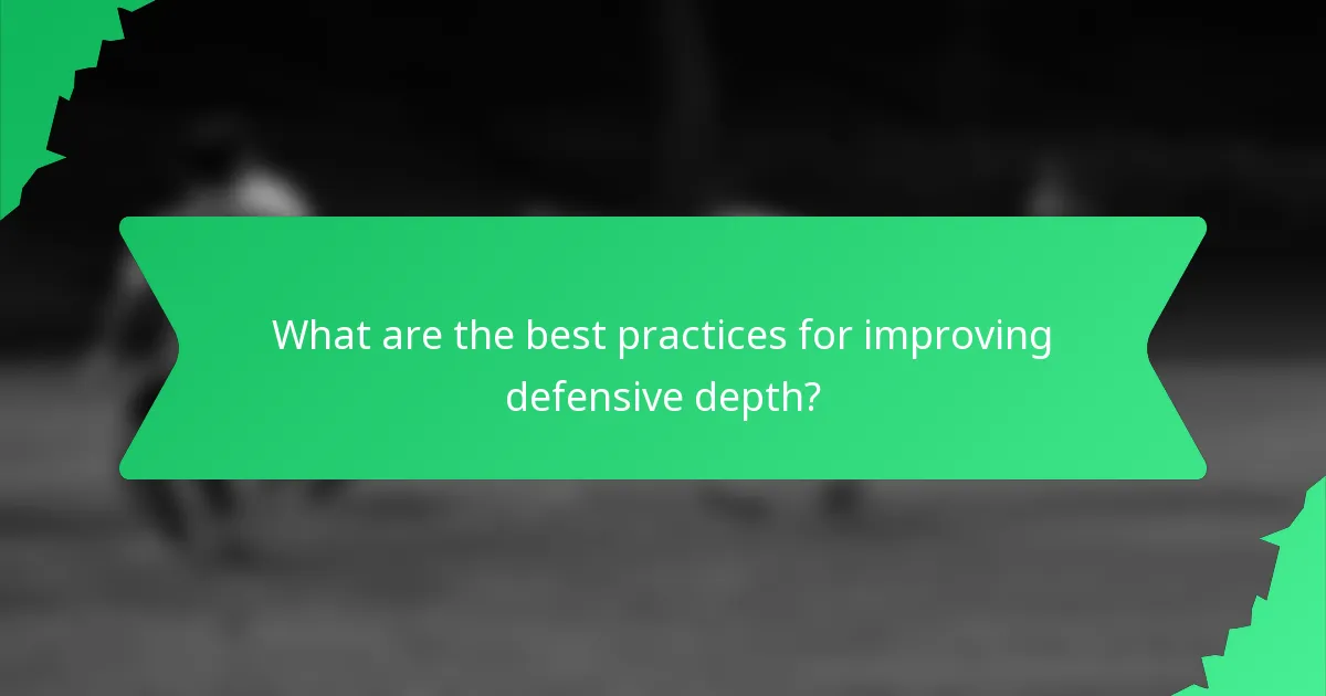 What are the best practices for improving defensive depth?