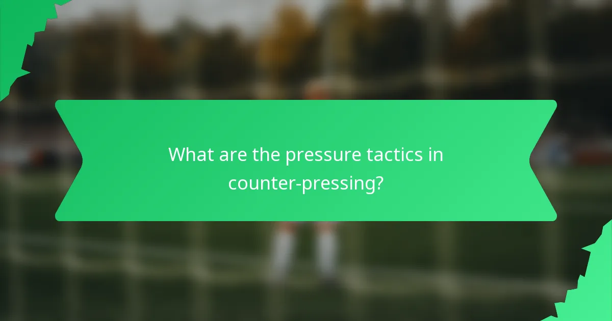 What are the pressure tactics in counter-pressing?