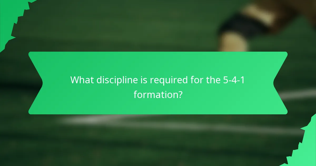 What discipline is required for the 5-4-1 formation?
