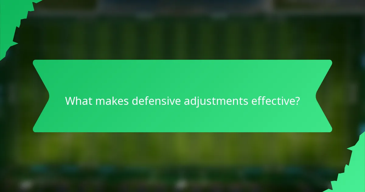 What makes defensive adjustments effective?